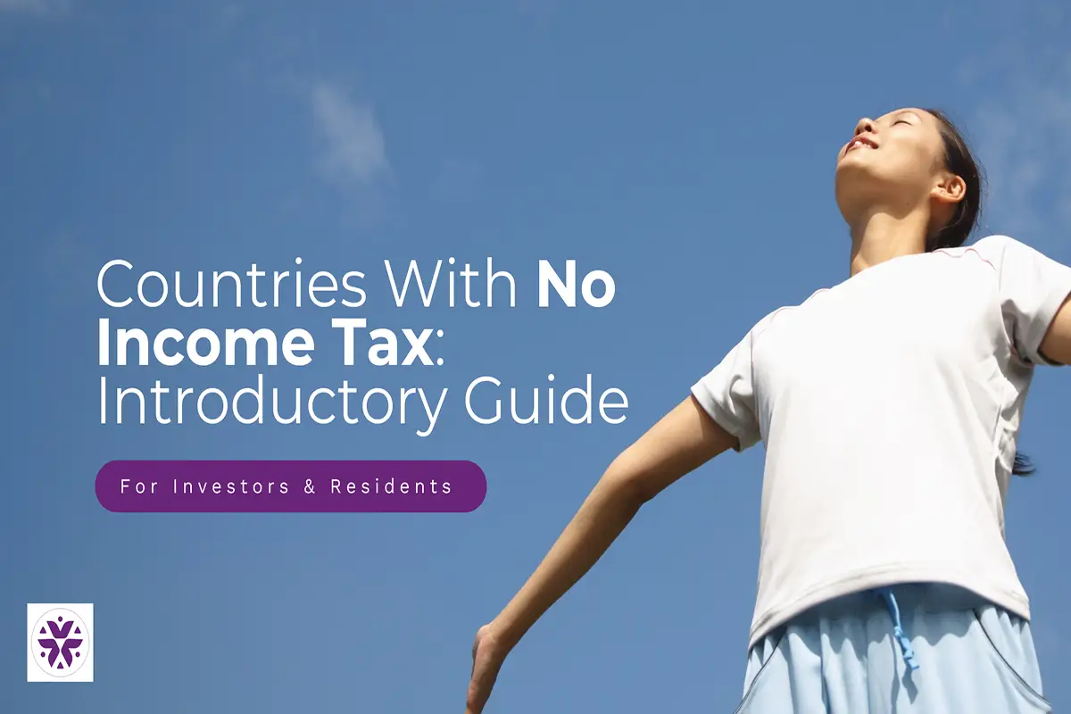 Countries with no income tax and how Golden Visa countries are a better solution for investors.